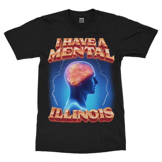 I Have A Mental Illinois T-Shirt